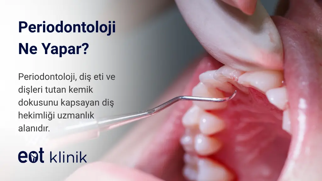 Periodontoloji Ne Yapar? | EOT Klinik Ankara