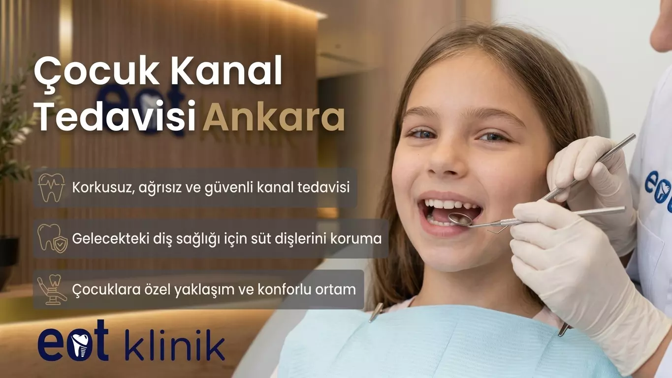 Ankara Çocuk Kanal Tedavisi Ankara'da Çocuk Kanal Tedavisi (Endodonti) ve Fiyatları | EOT Klinik