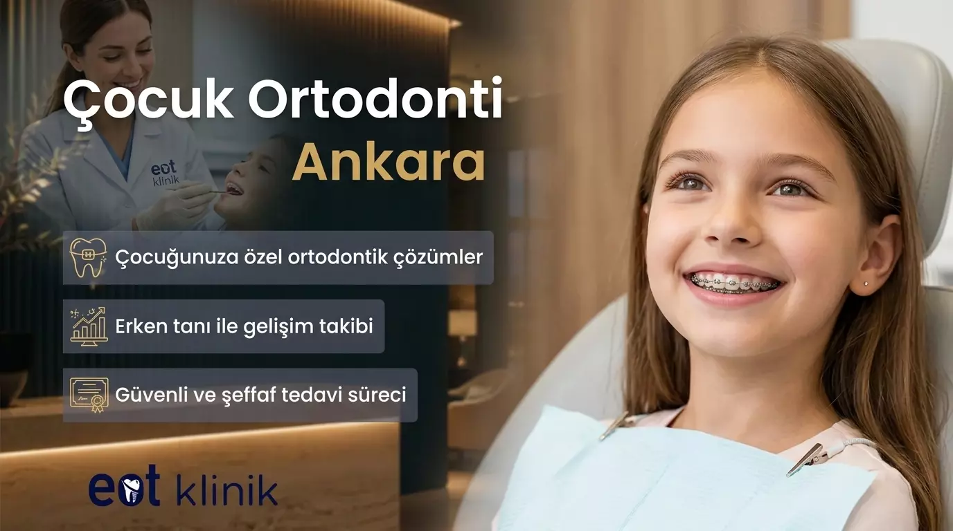 Ankara Çocuk Ortodonti | EOT Klinik Ankara