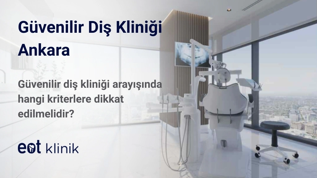 Güvenilir Diş Kliniği Ankara, Güvenilir Diş Hekimi